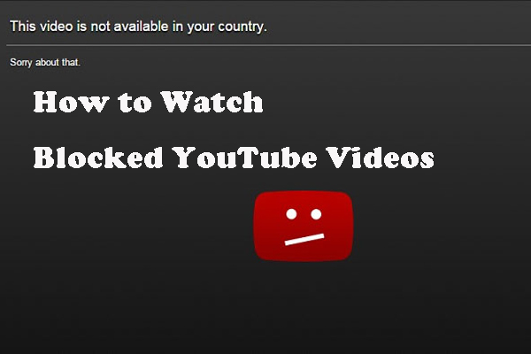 Como ver vídeos bloqueados do YouTube - 4 soluções
