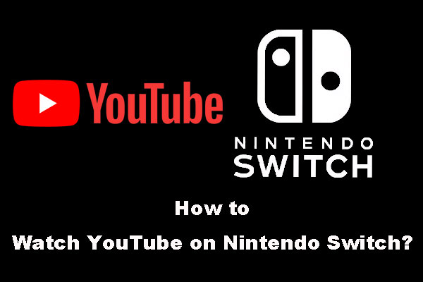 How to Watch YouTube on Nintendo Switch?