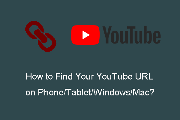 How to Find Your YouTube URL on Phone/Tablet/Windows/Mac?