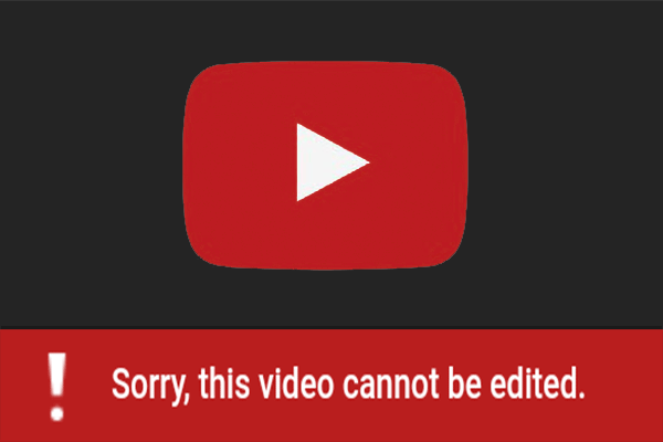 YouTube Error: Sorry, This Video Cannot Be Edited [Solved]