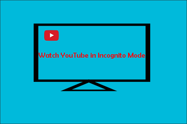 How to Watch YouTube in Incognito Mode to Protect Your Privacy