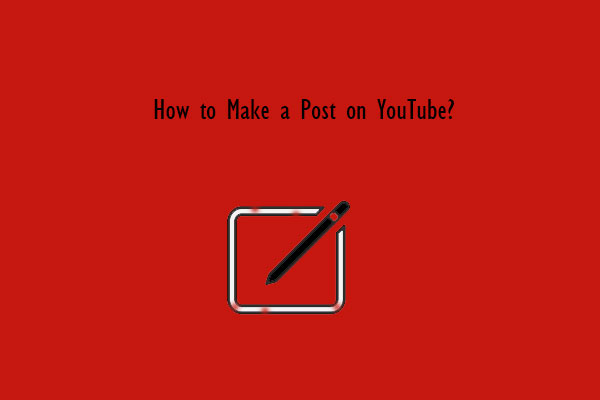 How to Make a Post on YouTube on Desktop and Mobile Phones