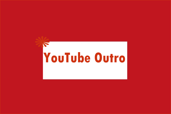 How to Create a YouTube Outro – Here Are Some Instructions!