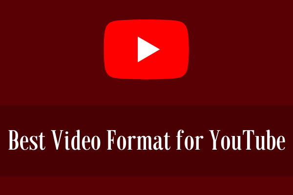 The Best Video Format for YouTube 1080P