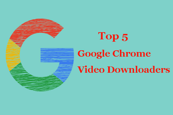 Here Are Top 5 Google Chrome Video Downloaders