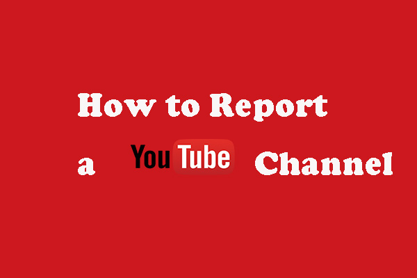 How to Report a YouTube Channel in an Efficient Way