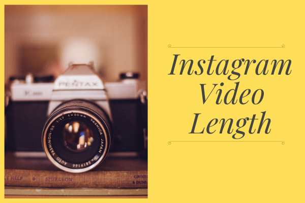 Instagram Video Length: How Long Can Instagram Videos Be?