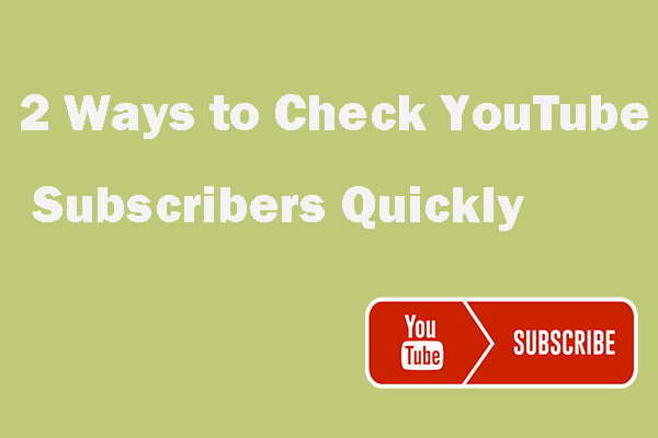 2 Ways to Check YouTube Subscribers Quickly