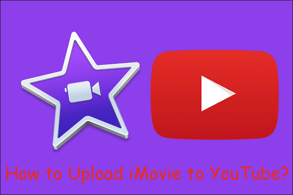 How to Upload iMovie to YouTube & Why You Can’t