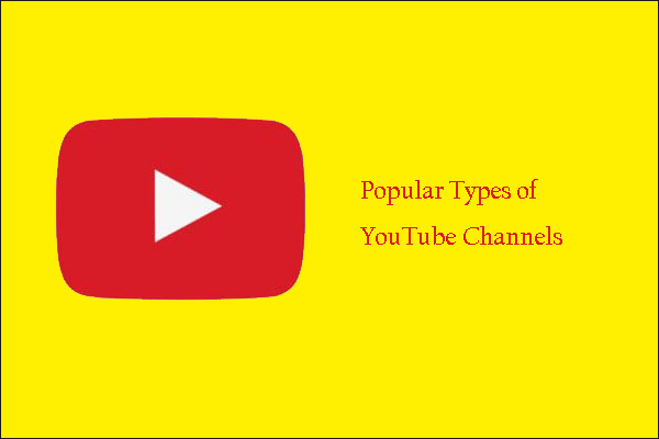 Popular Types of YouTube Channels – Top 12 for You!