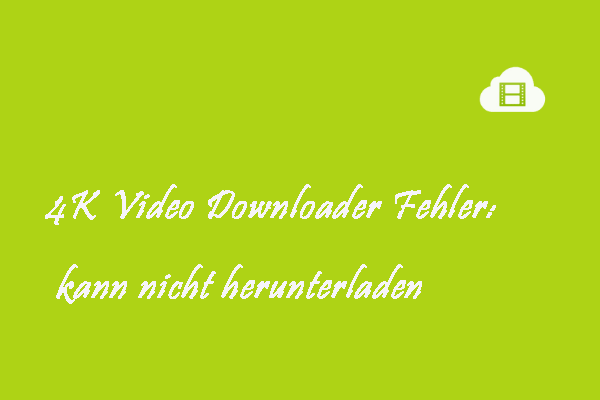 Wie kann man den 4K Video Downloader Fehler Kann nicht herunterladen behebt?