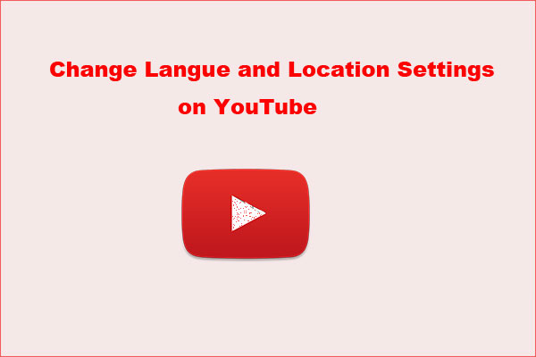 How to Change Language and Location Settings on YouTube?