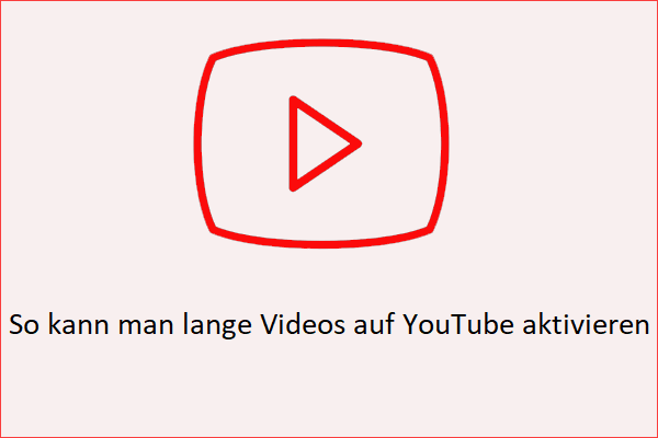 So kann man lange Videos auf YouTube aktivieren