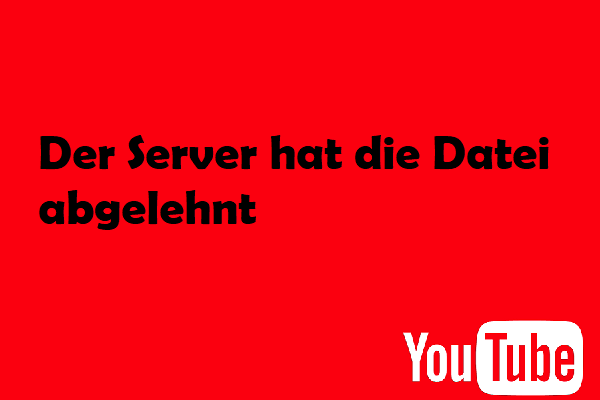 So behebt man die Meldung „ Der Server hat die Datei abgelehnt“ auf YouTube