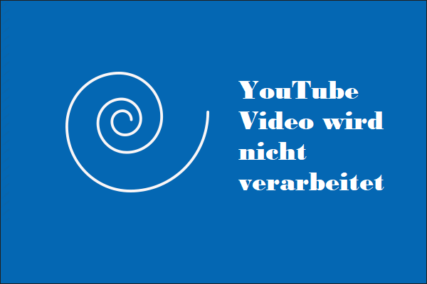 YouTube-Video wird nicht verarbeitet – Warum ist das so und wie kann man es beheben?