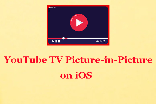 Update: YouTube TV Picture-in-Picture Is Supported on iOS Now!