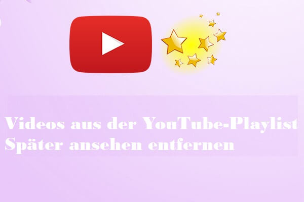 Wie löscht man Videos aus der YouTube Später ansehen-Playlist?