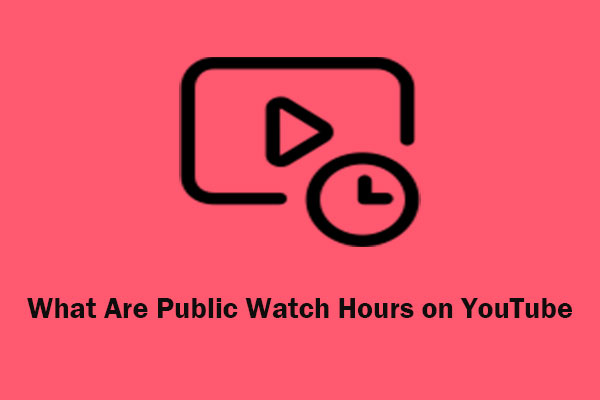 What Are Public Watch Hours on YouTube & Tips to Increase It