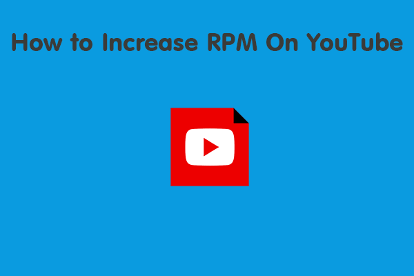 How to Increase RPM on YouTube? 6 Strategies for You