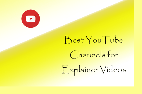 The 5 Best YouTube Channels for Explainer Videos