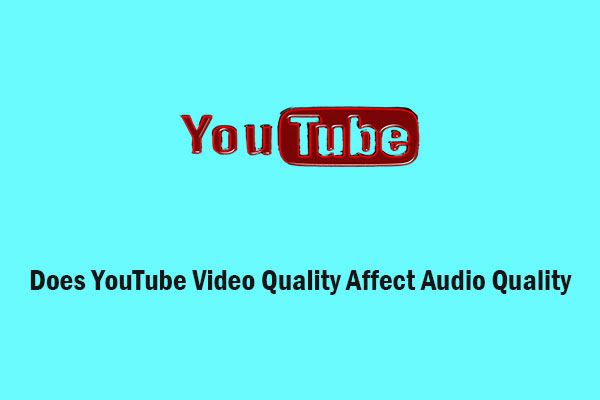 Does YouTube Video Quality Affect Audio Quality?