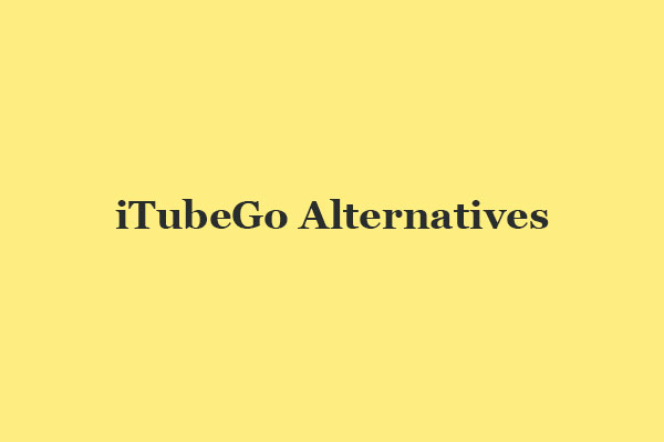 10 Best iTubeGo Alternatives for YouTube Video Lovers to Try