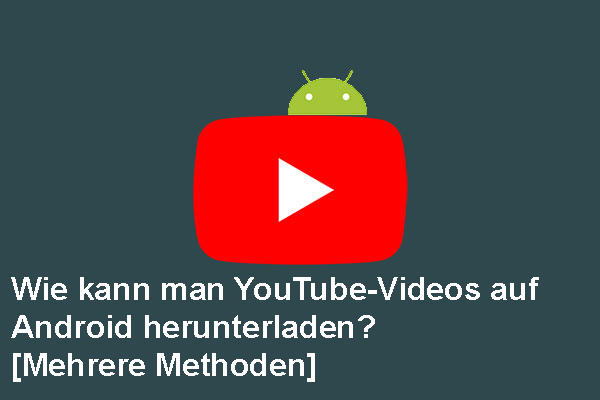 Wie lädt man YouTube-Videos auf Android herunter? [Mehrere Methoden]