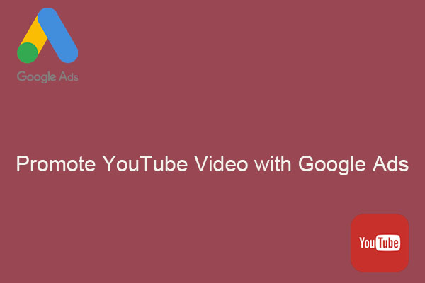 How to Promote YouTube Video with Google Ads