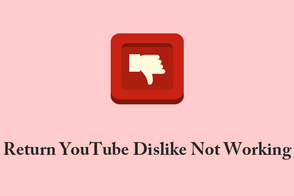 Return YouTube Dislike Not Working? Reasons & Fixes Here!