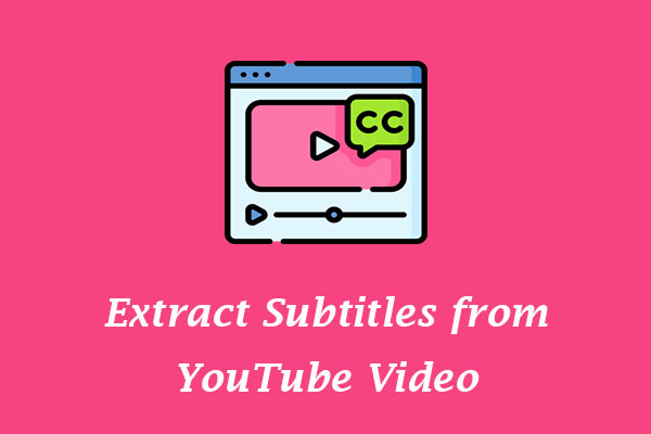 Best Ways to Extract Subtitles from YouTube Video