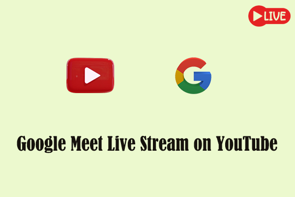 Can Google Meet Live Stream on YouTube? [5 Steps to Complete]