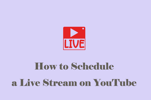 How to Schedule a Live Stream on YouTube [Step-by-Step Guide]