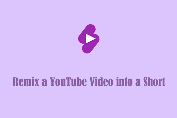 How to Remix a YouTube Video into a Short [Ultimate Guide]