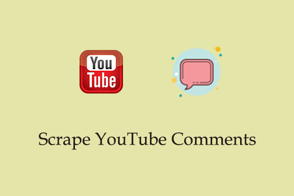 How to Scrape YouTube Comments Easily