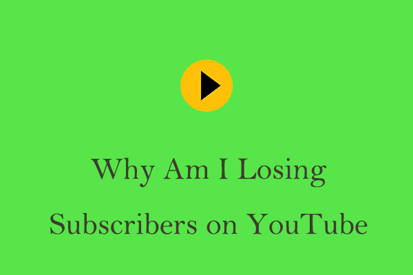 Why Am I Losing Subscribers on YouTube? [Reasons & Solutions]