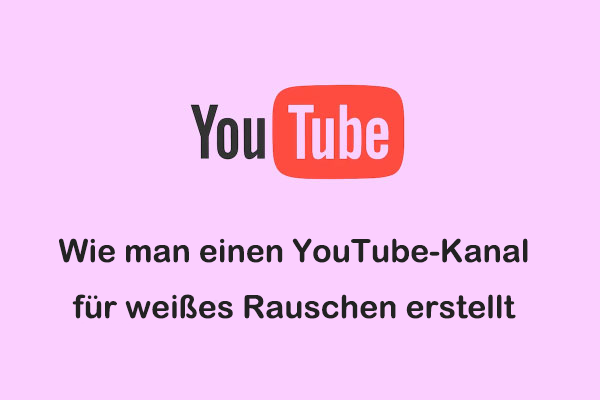 Wie man einen YouTube-Kanal für weißes Rauschen kostenlos erstellt