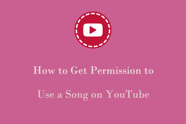 A Full Guide on How to Get Permission to Use a Song on YouTube