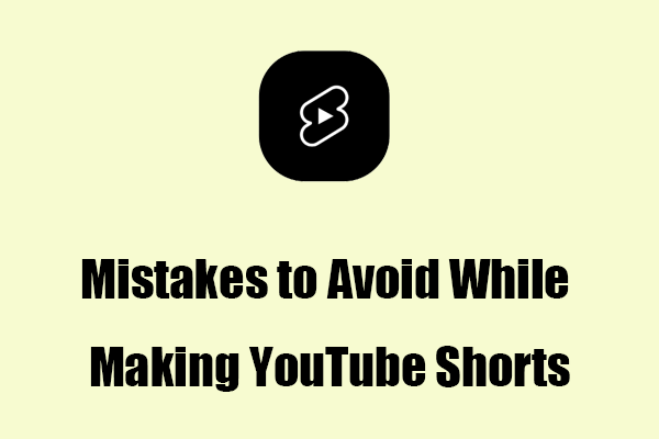 The 6 Most Notable Mistakes to Avoid While Making YouTube Shorts