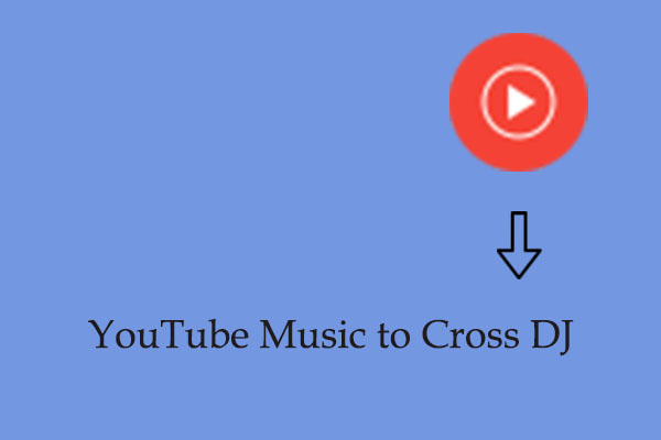 How to Import YouTube Music to Cross DJ for Mixing