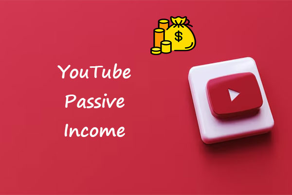 What Is YouTube Passive Income & Ways to Earn Passive Income