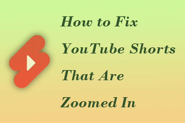 How To Fix YouTube Shorts that Are Zoomed In – 4 Methods