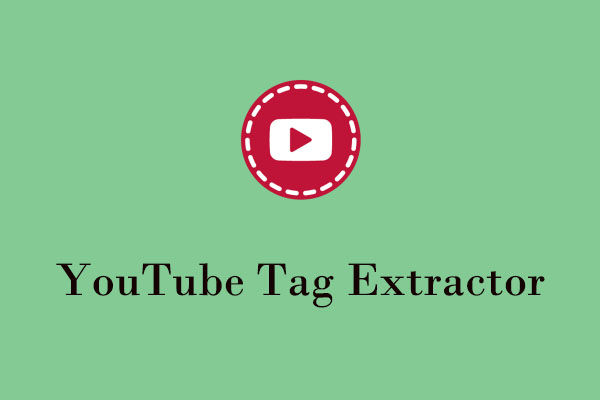 Top YouTube Tag Extractor to Extract Tags in Seconds