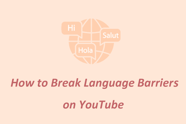 6 Methods for Creators to Break Language Barriers on YouTube