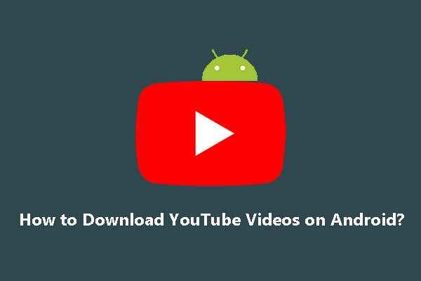 ¿Cómo descargar vídeos de YouTube en Android? [Varios métodos]