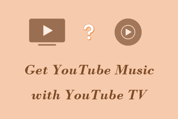 4 Effective Methods to Get YouTube Music with YouTube TV