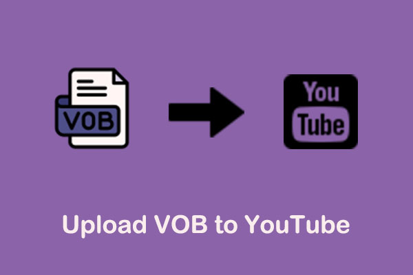 What Is the Best Way to Upload VOB to YouTube