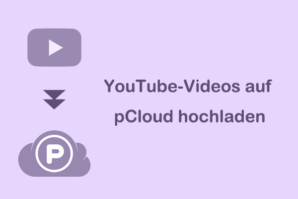 3 nützliche Tools, um YouTube-Videos auf pCloud hochzuladen