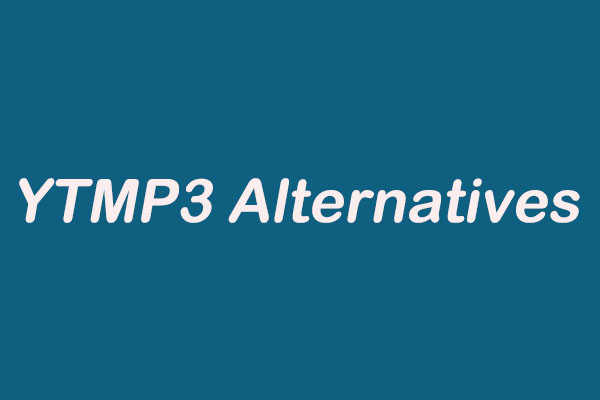 Best YTMP3 Alternatives to Save YouTube Videos to MP3