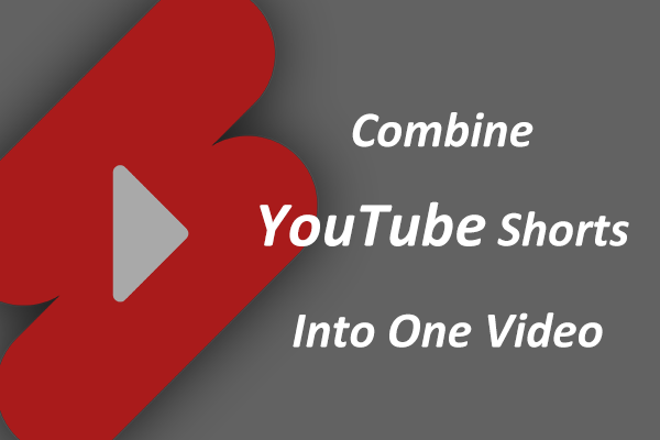 Useful Methods to Combine YouTube Shorts into One Video