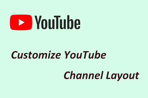 How to Customize YouTube Channel Layout? Follow This Guide